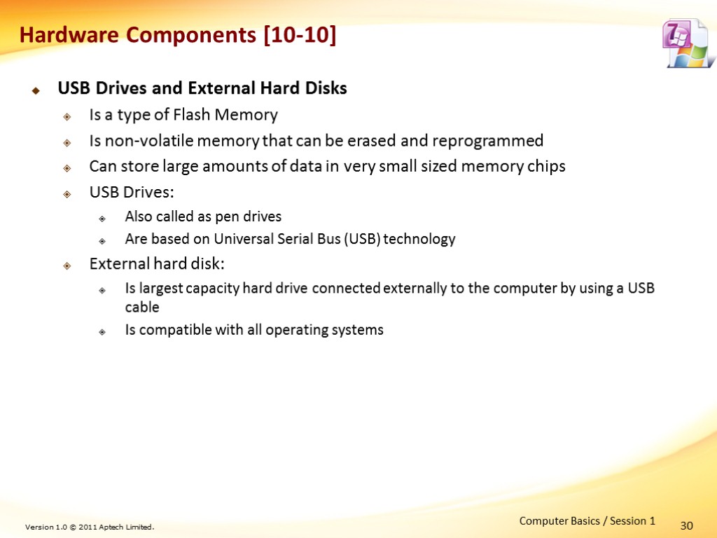 30 Hardware Components [10-10] USB Drives and External Hard Disks Is a type of
